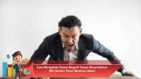Cara-Mengelola-Emosi-Negatif-Tanpa-Menyalahkan-Diri-Sendiri-Terus-Menerus-Alami